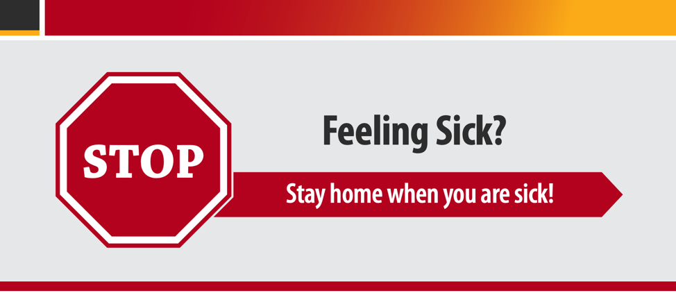 Stay home if you're feeling sick.